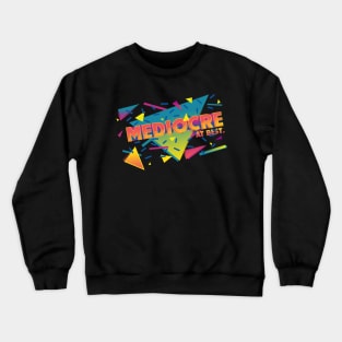 Mediocre at it's Best Crewneck Sweatshirt